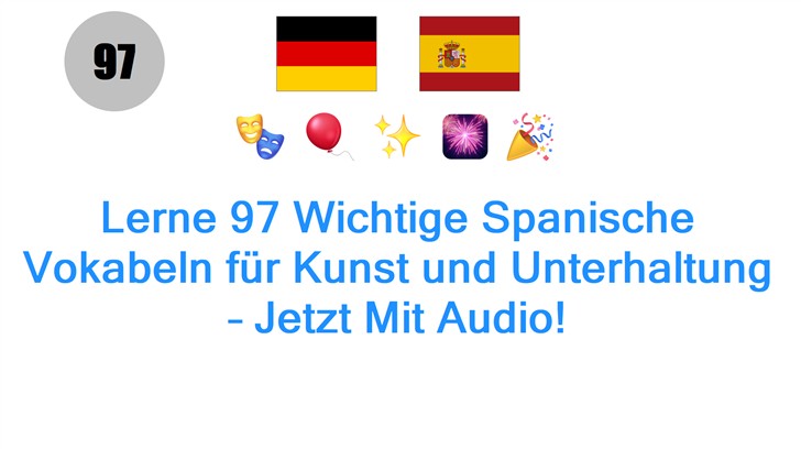 Lerne 97 Wichtige Spanische Vokabeln für Kunst und Unterhaltung – Jetzt Mit Audio!